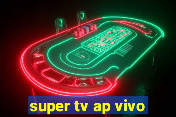 super tv ap vivo